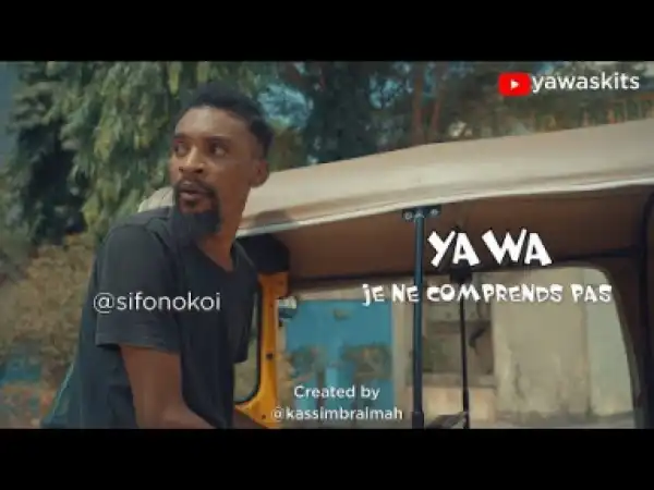 Video (Skit): YAWA – Season 2 Episode 2 (Je ne Comprends Pas)